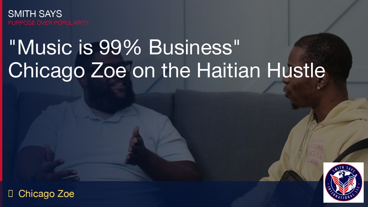 "Music is 99% Business" | Chicago Zoe on the Haitian Hustle