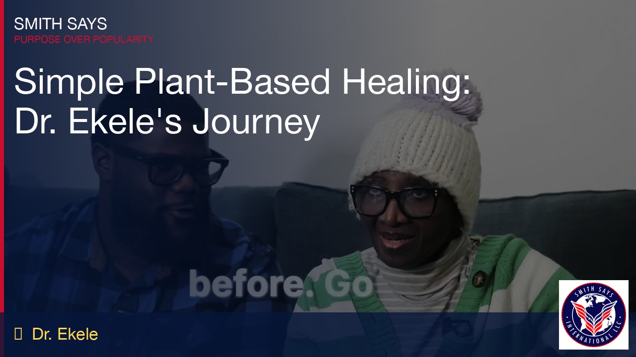Simple Plant-Based Healing: Dr. Ekele's Journey from Illness to Wholeness